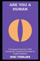 Are you a Human Portuguese Dictionary? 2000 Portuguese Vocabulary Exercises for English Speakers