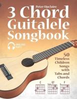 3 Chord Guitalele Songbook - 50 Timeless Children Songs with Tabs and Chords