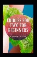 Edibles For Two For Beginners