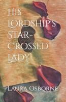His Lordship's Star-Crossed Lady