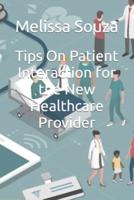 Tips On Patient Interaction for the New Healthcare Provider