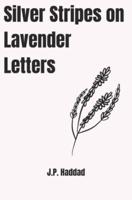 Silver Stripes on Lavender Letters : A collection of poetry and prose.