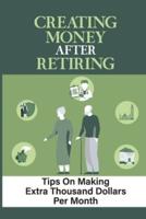 Creating Money After Retiring