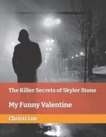 The Killer Secrets of Skyler Stone: My Funny Valentine