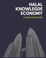 HALAL KNOWLEDGE ECONOMY: A Gage to Malaysia