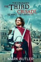 The Third Crusade: Richard the Lionheart
