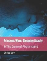 Princess Wars: Sleeping Beauty: & The Curse of Pirate Island