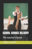 SCHOOL SERVICE DELIVERY: The teacher's factor