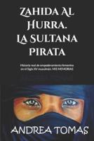 Zahida Al Hurra. La Sultana Pirata: Historia real de empoderamiento femenino en el Siglo XV