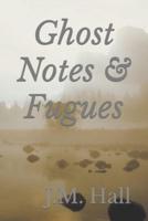 Ghost Notes & Fugues