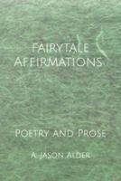 Fairytale Affirmations: Poetry and Prose