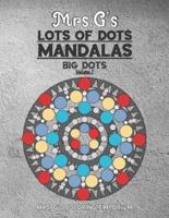 Mrs. G's Lots of Dots Mandalas Big Dots Volume 1