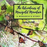 The Adventures of Marigold Mountain; A Monarch's Story