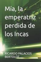 Mía, la emperatriz perdida de los Incas