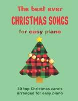 The Best Ever CHRISTMAS SONGS for easy piano: 30 top Christmas carols arranged for easy piano