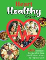 Heart Healthy Recipes: 100 Delicious Recipes for Easy, Low-Sodium Meals by Popular Chef