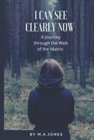 I Can See Clearly Now : A Journey through the Web of the Matrix