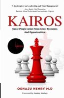 KAIROS: Great people arise from great moments and opportunities.