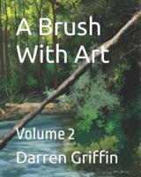 A Brush With Art : Volume 2