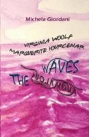 VIRGINIA WOOLF MARGUERITE YOURCENAR: THE ANOMALOUS WAVES