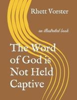 The Word of God is Not Held Captive: an illustrated book