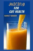 JUICING FOR GUT HEALTH