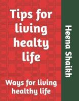 Tips for living healty life: Ways for living healthy life