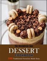 The Deceptively Easy Dessert Cookbook: 100 Traditional Favorites Made Easy