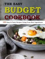 The Easy Budget Cookbook: 100 Easy & Tasty Recipes Using From Best Ingredients