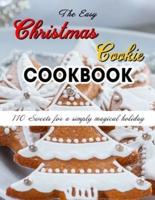 The Easy Christmas Cookie Cookbook : 110 Sweets for a simply magical holiday