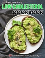 The Everything Low-Cholesterol Cookbook: Over 80 Delicious And Plant-Based Recipes