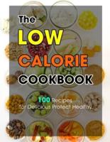 The Low Calorie Cookbook: 100 Recipes for Delicious Protect Healthy