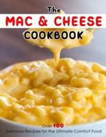 The Mac & Cheese Cookbook: Over 100 Delicious Recipes for the Ultimate Comfort Food