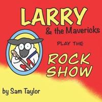 Larry and the Mavericks play the Rock Show