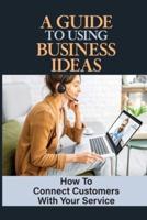 A Guide To Using Business Ideas