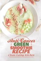 Anti-Cancer Green Smoothie Recipe