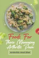 Foods For Those Managing Arthritis Pain