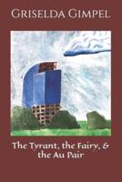 The Tyrant, the Fairy, & the Au Pair