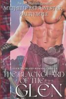 The Blackguard of the Glen: A Steamy Highlander Medieval Scottish Historical Romance Novel