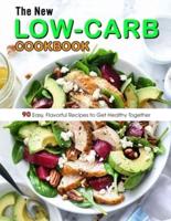 The New Low-Carb Cookbook: 90 Easy, Flavorful Recipes to Get Healthy Together