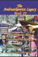 Mischievous Boy Ordained by Kings  Part 1 : The Andruszkiewicz Legacy Book 22