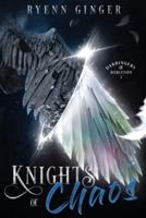 KNIGHTS OF CHAOS: HARBINGERS OF DISRUPTION BOOK 1