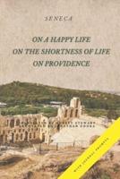 On a Happy Life, On the Shortness of Life, and On Providence: (Annotated)