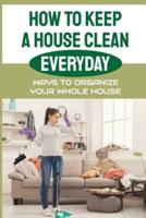How To Keep A House Clean Everyday