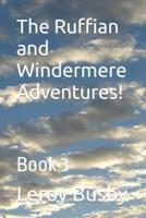 The Ruffian and Windermere Adventures!: Book 3
