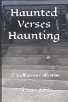Haunted Verses Haunting: A Halloween Collection