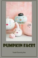 Pumpkin Faces: Pumpkin Decorating Ideas: Pumpkin Decorating Ideas