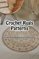 Crochet Rugs Patterns: Instructions On Make Beautiful Rug Crochet Patterns: Crochet Rugs Patterns