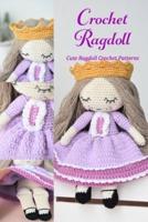 Crochet Ragdoll: Cute Ragdoll Crochet Patterns: Crochet Ragdoll