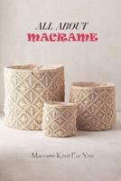 All About Macrame: Macrame Knot For You: All About Macrame